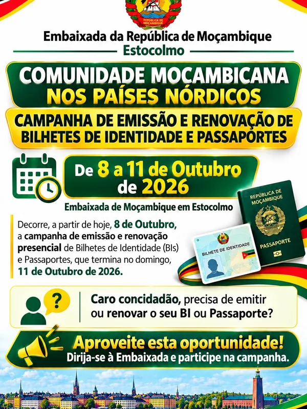 Cartaz: Comunidade Moçambicana nos Países Nórdicos – campanha de emissão e renovação de Bilhetes de Identidade e Passaportes, de 8 a 11 de Outubro de 2026, na Embaixada de Moçambique em Estocolmo. Aproveite esta oportunidade! Dirija-se à Embaixada e participe na campanha.
